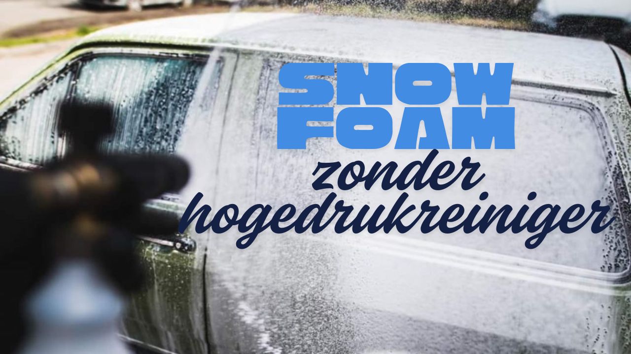 Snow foam zonder hogedrukreiniger