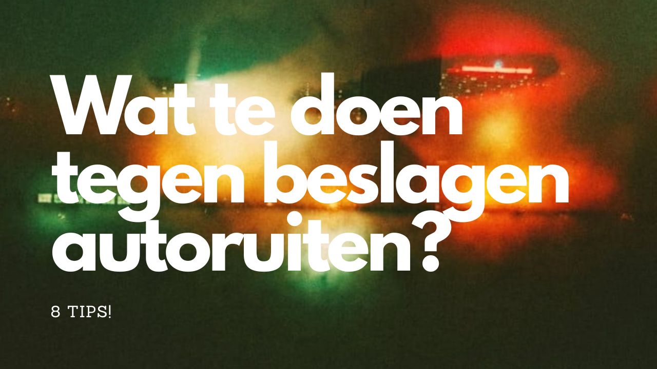 Wat te doen tegen beslagen autoruiten